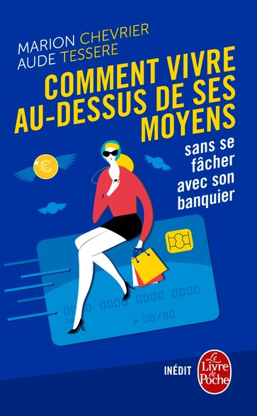 Comment vivre au dessus de ses moyens sans se fâcher avec son banquier - Aude Tessere - Marion Chevrier