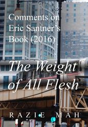 Comments on Eric Santner s Book (2016) The Weight of All Flesh