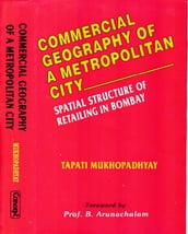 Commercial Geography of A Metropolitan City Spatial Structure of Retailing in Bombay
