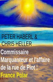 Commissaire Marquanteur et l affaire de la rue de Piot : France Polar