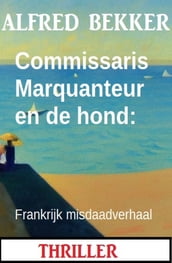 Commissaris Marquanteur en de hond: Frankrijk misdaadverhaal