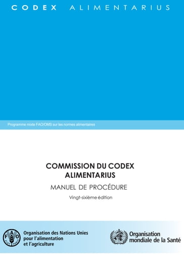 Commission du Codex Alimentarius: Manuel de Procédure Vingt-sixième edition - Organisation des Nations Unies pour l