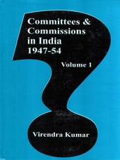 Committees and Commissions in India 1947-54