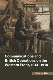 Communications and British Operations on the Western Front, 19141918