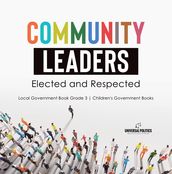 Community Leaders: Elected and Respected   Local Government Book Grade 3   Children s Government Books