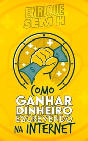 Como Ganhar Dinheiro Escrevendo na Internet©