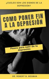 Como Poner Fin A La Depresión: Pasos para salir de la depresión