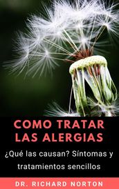 Como Tratar Las Alergias: Qué las causan? Síntomas y tratamientos sencillos