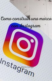 Como construir una marca con Instagram