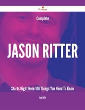 Complete Jason Ritter Starts Right Here - 106 Things You Need To Know
