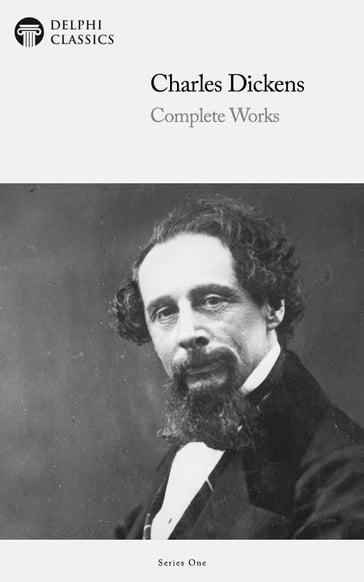 Complete Works of Charles Dickens (Illustrated) - Charles Dickens