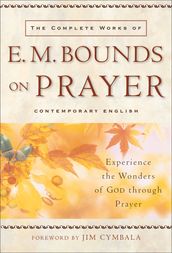 Complete Works of E. M. Bounds on Prayer, The