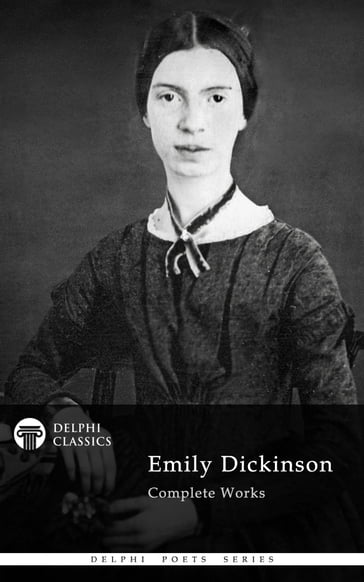 Complete Works of Emily Dickinson (Delphi Classics) - Delphi Classics - Emily Dickinson