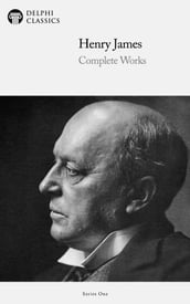 Complete Works of Henry James (Delphi Classics)