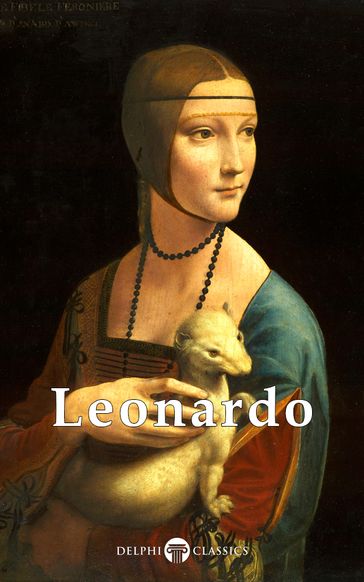 Complete Works of Leonardo da Vinci (Delphi Classics) - Delphi Classics - Leonardo Da Vinci