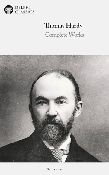 Complete Works of Thomas Hardy (Delphi Classics) - Delphi Classics - Hardy Thomas