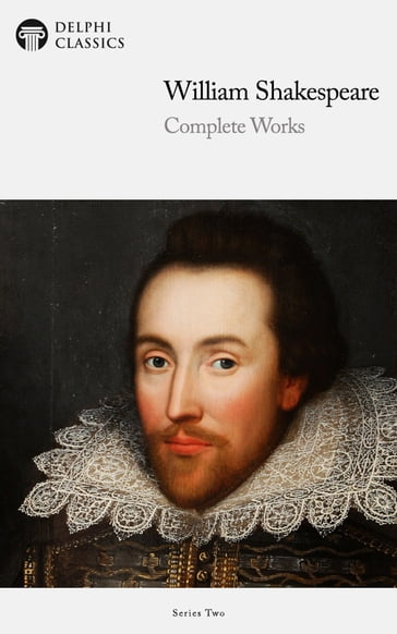 Complete Works of William Shakespeare (Delphi Classics) - Delphi Classics - William Shakespeare