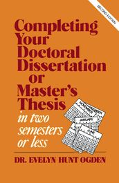 Completing Your Doctoral Dissertation/Master s Thesis in Two Semesters or Less