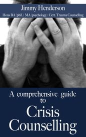 A Comprehensive Guide to Crisis Counselling.