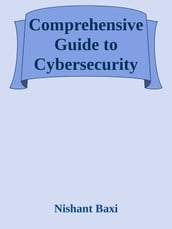 Comprehensive Guide to Cybersecurity