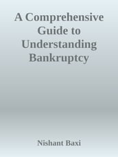 A Comprehensive Guide to Understanding Bankruptcy