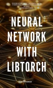 Comprehensive Guide to Convolutional Neural Networks in Machine Learning with Libtorch
