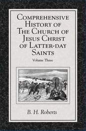 Comprehensive History of The Church of Jesus Christ of Latter-day Saints, vol. 3