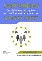 Comprendre le règlement européen sur les données personnelles sans être juriste