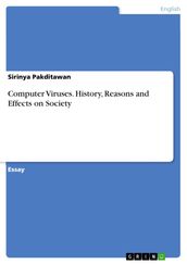 Computer Viruses. History, Reasons and Effects on Society