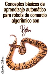 Conceptos básicos de aprendizaje automático para robots de comercio algorítmico con Python