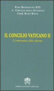 Il Concilio Vaticano II. L ermeneutica della riforma