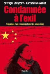 Condamnée à l exil - Témoignage d une rescapée del enfer des camps chinois