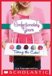 Confectionately Yours #2: Taking the Cake!