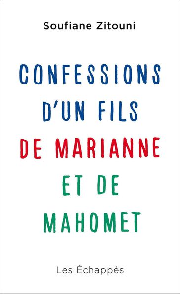 Confessions d'un fils de Marianne et de Mahomet - Soufiane Zitouni
