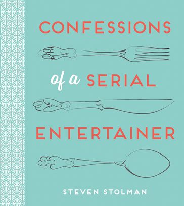 Confessions of a Serial Entertainer - Steven Stolman
