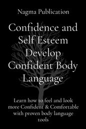 Confidence and Self Esteem Develop Confident Body Language