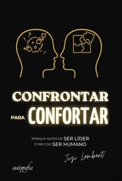 Confrontar para confortar: porque antes de SER LÍDER é preciso SER HUMANO