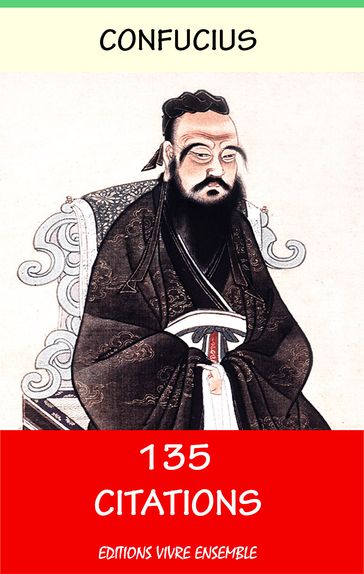 Confucius ou Sagesse du Confucianisme - 135 Citations - Confucius