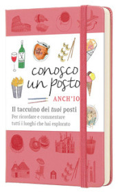 Conosco un posto. Anch io. Il taccuino dei «tuoi» posti per ricordare e commentare tutti i luoghi che hai esplorato