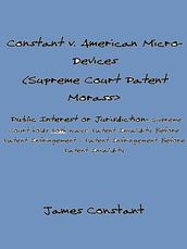 Constant v American Micro-Devices (Supreme Court Patent Morass)