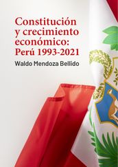 Constitución y crecimiento económico: Perú 1993-2021