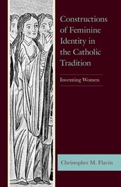Constructions of Feminine Identity in the Catholic Tradition