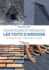 Construire et rénover les toits d ardoise