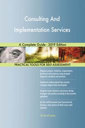 Consulting And Implementation Services A Complete Guide - 2019 Edition