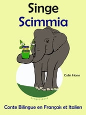 Conte Bilingue en Français et Italien: Singe - Scimmia (Collection apprendre l italien)