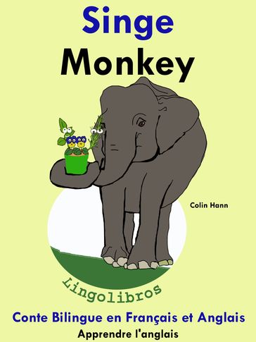 Conte Bilingue en Français et Anglais: Singe - Monkey - Colin Hann