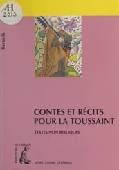 Contes et récits pour la Toussaint : recueil de textes non bibliques pour réfléchir, méditer, célébrer