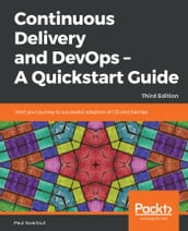 Continuous Delivery and DevOps A Quickstart Guide