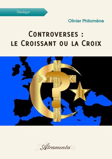 Controverses : le Croissant ou la Croix - Olivier Philomène