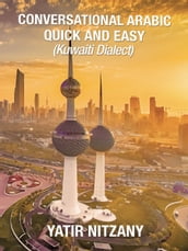 Conversational Arabic Quick and Easy: Kuwaiti Dialect